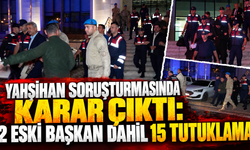 Yahşihan Davası; 15 kişi tutuklandı