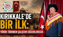 Kırıkkale’de Yörük ve Türkmen Kültürü İçin Büyük Buluşma