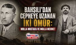 Bahşılı’dan Cepheye Uzanan İki Ömür