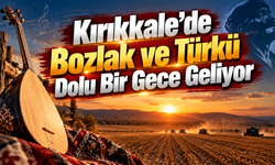 Kırıkkale’de Bozlak ve Türkü Dolu Bir Gece Geliyor