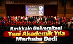 Kırıkkale Üniversitesi Yeni Akademik Yıla Merhaba Dedi