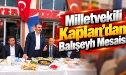 Milletvekili Kaplan’dan Balışeyh Mesaisi