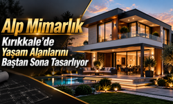 Alp Mimarlık Kırıkkale’de Yaşam Alanlarını Baştan Sona Tasarlıyor