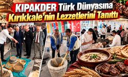 KIPAKDER Türk Dünyasına Kırıkkale’nin Lezzetlerini Tanıttı