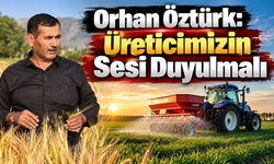 Orhan Öztürk: Üreticimizin Sesi Duyulmalı