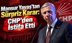 Mansur Yavaş’tan Sürpriz Karar: CHP’den İstifa Etti