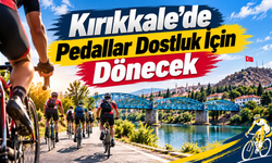 Kırıkkale’de Pedallar Dostluk İçin Dönecek