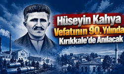 Hüseyin Kahya Vefatının 90. Yılında Kırıkkale’de Anılacak