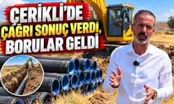 Çerikli’de Çağrı Sonuç Verdi, Borular Geldi