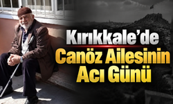Kırıkkale’de Canöz Ailesinin Acı Günü