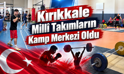 Kırıkkale Millî Takımların Kamp Merkezi Oldu