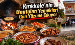 Kırıkkale’nin Unutulan Yemekleri Gün Yüzüne Çıkıyor