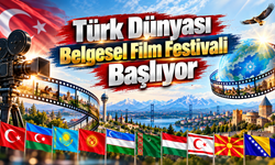 Türk Dünyası Belgesel Film Festivali Başlıyor