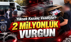 Yüksek Kazanç Vaadiyle 2 Milyonluk Vurgun
