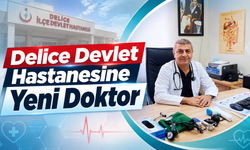 Delice Devlet Hastanesine Yeni Doktor