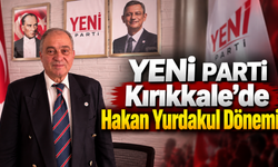 Yeni Parti Kırıkkale’de Hakan Yurdakul Dönemi