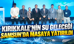 Kırıkkale’nin Su Geleceği Samsun’da Masaya Yatırıldı