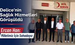 Delice’nin Sağlık Hizmetleri Görüşüldü