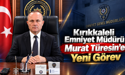 Kırıkkaleli Emniyet Müdürü Murat Türesin’e Yeni Görev