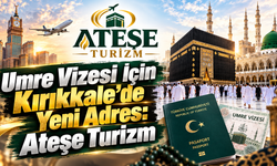 Umre Vizesi İçin Kırıkkale’de Yeni Adres: Ateşe Turizm