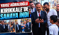 Yavuz Ağıralioğlu Kırıkkale’de Sahaya İndi