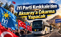 İYİ Parti Kırıkkale’den Aksaray’a Çıkarma Yapacak