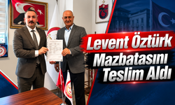 Levent Öztürk Mazbatasını Teslim Aldı