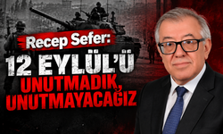 Recep Sefer: 12 Eylül’ü Unutmadık, Unutmayacağız