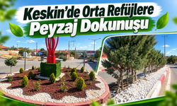 Keskin’de Orta Refüjlere Peyzaj Dokunuşu