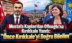 Kaplan: “Kırıkkale’yi Konuşacaksak Önce Doğru Bilelim”