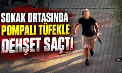 Sokak Ortasında Pompalı Tüfekle Dehşet Saçtı