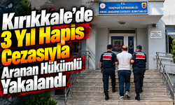 Kırıkkale'de 3 Yıl Hapis Cezasıyla Aranan Hükümlü Yakalandı