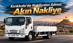 Kırıkkale’de Nakliyatın Adresi: Akın Nakliye