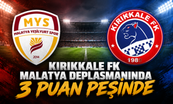 Kırıkkale FK Malatya Deplasmanında 3 Puan Peşinde