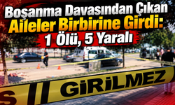 Boşanma Davasından Çıkan Aileler Birbirine Girdi