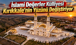 İslami Değerler Külliyesi Kırıkkale’nin Yüzünü Değiştiriyor