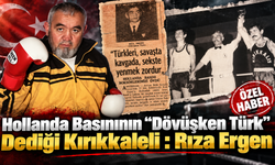 Hollanda Basınının “Dövüşken Türk” Dediği Kırıkkaleli : Rıza Ergen