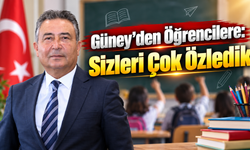Güney’den Öğrencilere: Sizleri Çok Özledik