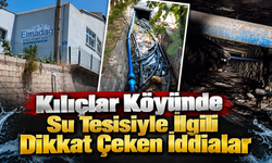 Kılıçlar Köyünde Su Tesisiyle İlgili Dikkat Çeken İddialar