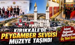 Kırıkkale’de Peygamber Sevgisi Müzeye Taşındı