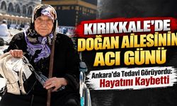 Kırıkkale’de Doğan Ailesinin Acı Günü