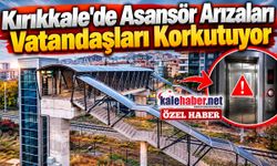 Kırıkkale'de Asansör Arızaları Vatandaşları Korkutuyor