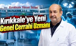 Kırıkkale’ye Yeni Genel Cerrahi Uzmanı