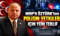 MHP'li Öztürk'ten Polisin Yetkileri İçin Yeni Teklif