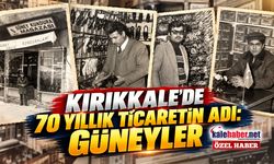 Kırıkkale’de 70 Yıllık Ticaretin Adı: Güneyler