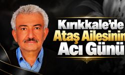 Kırıkkale'de Ataş Ailesinin Acı Günü