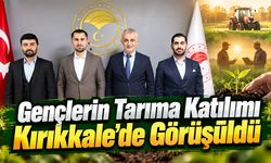 Gençlerin Tarıma Katılımı Kırıkkale’de Görüşüldü