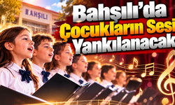 Bahşılı’da Çocukların Sesi Yankılanacak