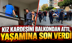 Kız Kardeşini Balkondan Attı, Yaşamına Son Verdi