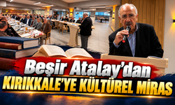 Beşir Atalay'dan Kırıkkale'ye Kültürel Miras